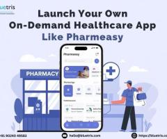 Launch Your Own On-Demand Healthcare App Like PharmEasy