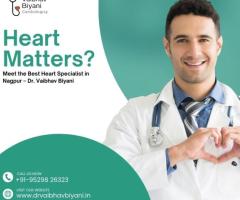 Heart Matters? Meet the Best Heart Specialist in Nagpur – Dr. Vaibhav Biyani