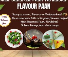 Faridabad Sector 45’s Taste Sensation – Only at Mast Banarasi Paan!