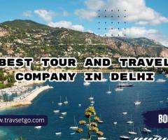 Discover the Best Tour and Travel Company in Delhi