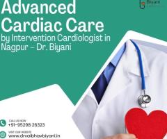 Advanced Cardiac Care by Intervention Cardiologist in Nagpur – Dr. Biyani