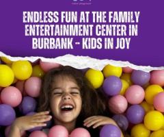 Endless Fun at the Family Entertainment Center in Burbank – Kids In Joy
