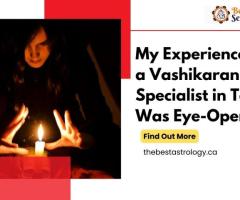 My Experience with a Vashikaran Specialist in Toronto Was Eye-Opening