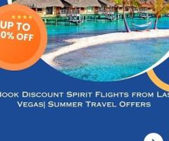 +1-844-414-9223 Book Discount Spirit Flights from Las Vegas| Summer Travel Offers