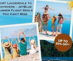 +1-888-413-6950 Fort Lauderdale to Anywhere – JetBlue Summer Flight Deals You Can’t Miss