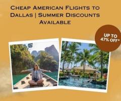+1-888-413-6950 Cheap American Flights to Dallas | Summer Discounts Available