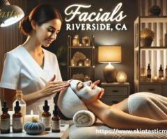 Rejuvenate Your Skin with the Best Facial Riverside CA Services