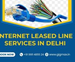 Internet Leased Line Connection in Delhi – Gigmax