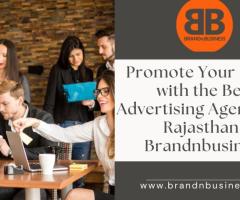 Promote Your Brand with the Best Advertising Agencies in Rajasthan - Brandnbusiness
