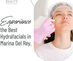 Experience the Best Hydrafacials in Marina Del Rey