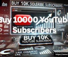 Buy 10000 YouTube Subscribers Instantly for Channel Growth and Credibility