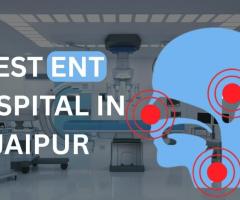 Jaipur’s Top ENT Hospital for Ear Infections