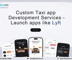 Custom Taxi App Development Services – Launch Apps Like Lyft