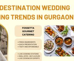 Top 10 Destination Wedding Catering Trends in Gurgaon
