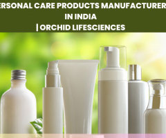 Personal Care Products Manufacturers In India | Orchid Lifesciences
