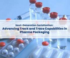 Next-Generation Serialization: Advancing Track and Trace Capabilities in Pharma Packaging