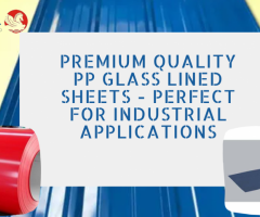 Premium Quality PP Glass Lined Sheets - Perfect for Industrial Applications