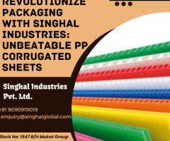 Revolutionize Packaging with Singhal Industries: Unbeatable PP Corrugated Sheets