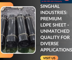 Singhal Industries: Premium LDPE Sheet - Unmatched Quality for Diverse Applications