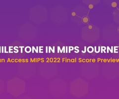Milestone in MIPS journey: You can Access MIPS 2022 Final Score Preview Now!