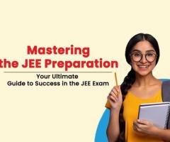 Cracking the JEE Exam Preparation: A Complete Guide to Ace the JEE Competition