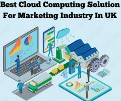 Best Cloud Computing Solution For Marketing Industry In UK