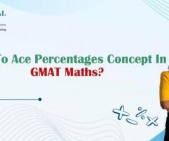 How to Ace Percentages Concept in GMAT Maths?