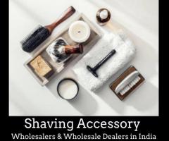 Shaving Accessory Wholesalers & Wholesale Dealers in India