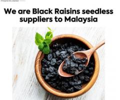 We are Black Raisins seedless suppliers to Malaysia