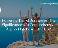 Powering Travel Businesses: The Significance of a Comprehensive Agents Database in the USA