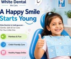 Kids Dentist in Indirapuram for Gentle Dental Care