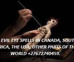 AN EVIL EYE SPELLS IN CANADA, SOUTH AFRICA, THE USA, OTHER PARTS OF THE WORLD +27672740459.