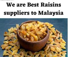 We are Best Raisins suppliers to Malaysia