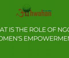 What is the role of NGO in women’s empowerment in India?