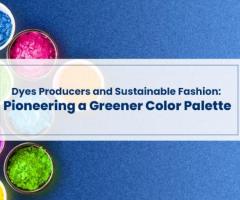 How Reactive Dyes Are Providing Sustainable Solutions Through Eco-Friendly Practices?