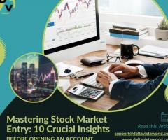 Mastering Stock Market Entry: 10 Crucial Insights before Opening an Account