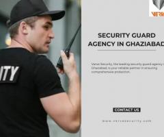 Securing Ghaziabad: Your Trusted Security Guard Agency - Verve Security