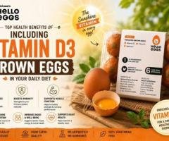 Top Health Benefits of Including Vitamin D3 Brown Eggs in Your Daily Diet