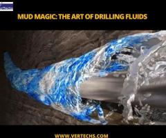 Mud Magic: The Art Of Drilling Fluids