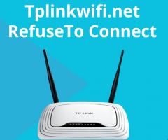 Tplinkwifi.net Refused To Connect |+1-800-487-3677|Tp link Support