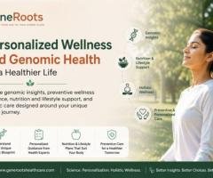 Personalized Wellness and Genomic Health for a Healthier Life