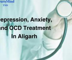 Depression, Anxiety, and OCD Treatment In Aligarh