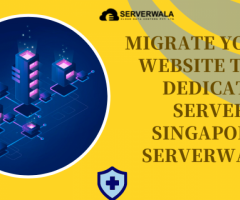 Migrate your Website to a Dedicated Server in Singapore - Serverwala