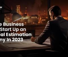 Effective Business Plan To Start Up An Industrial Estimation Company In 2023.