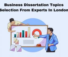 Business Dissertation Topics Selection From Experts In London