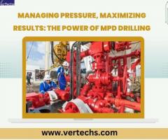 Managing Pressure, Maximizing Results: The Power Of Mpd Drilling