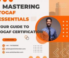 "Mastering TOGAF Essentials: Your Guide to TOGAF Certification"