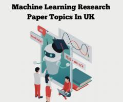 Machine Learning Research Paper Topics In UK