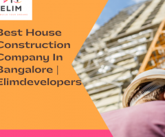 Best House Construction Company In Bangalore | Elimdevelopers