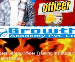 Best Safety Officer Training Institute in Jamshedpur by Growth Academy with specialized teacher